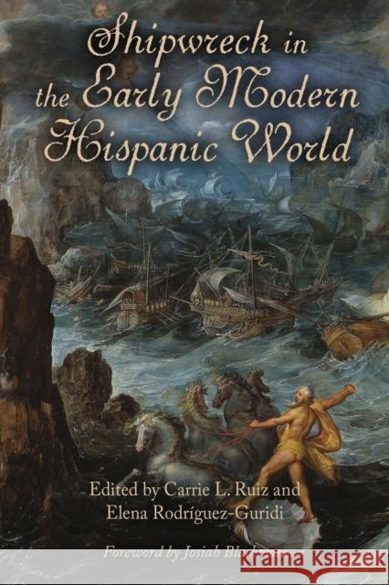 Shipwreck in the Early Modern Hispanic World Carrie L. Ruiz Elena Rodr 9781684483709 Bucknell University Press - książka