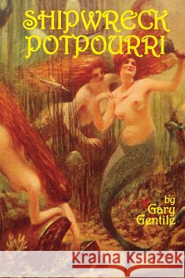 Shipwreck Potpourri Gary J. Gentile 9781883056544 Bellerophon Bookworks - książka