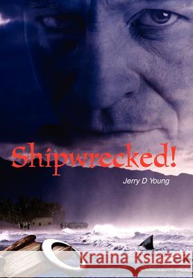 Shipwrecked! Jerry D. Young 9780595661435 iUniverse - książka