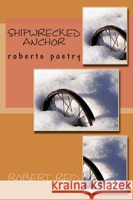 shipwrecked anchor: roberts poetry Reid, Robert 9781500872847 Createspace - książka