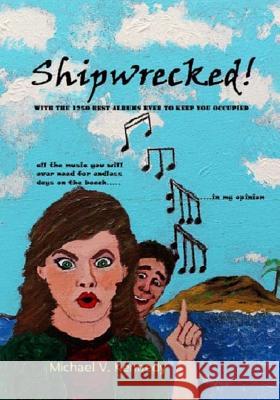 Shipwrecked: With the 1250 Best Albums In History To Keep You Occupied Kennedy, Michael Vincent 9781518894220 Createspace - książka