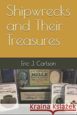 Shipwrecks and Their Treasures Eric Carlson 9798653832406 Independently Published - książka