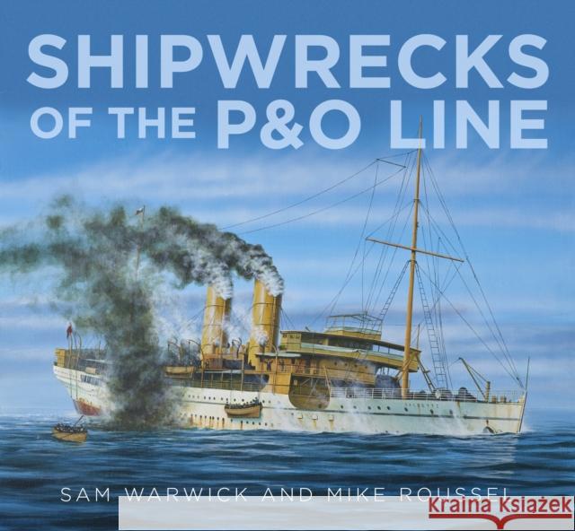 Shipwrecks of the P&O Line Mike Roussel 9780750962926 The History Press Ltd - książka