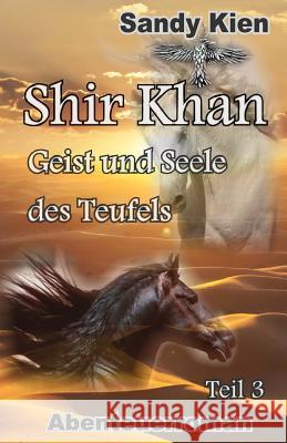 Shir Khan Geist und Seele des Teufels Teil 3 Kien, Sandy 9781508747017 Createspace - książka