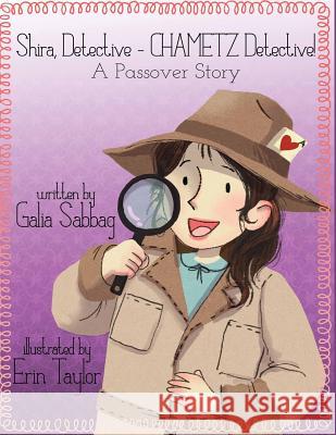 Shira detective- CHAMETZ detective!: A Passover story Taylor, Erin 9781508626046 Createspace Independent Publishing Platform - książka
