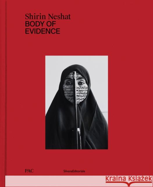 Shirin Neshat: Body of Evidence Shirin Neshat 9788836660537 Silvana Editoriale - książka