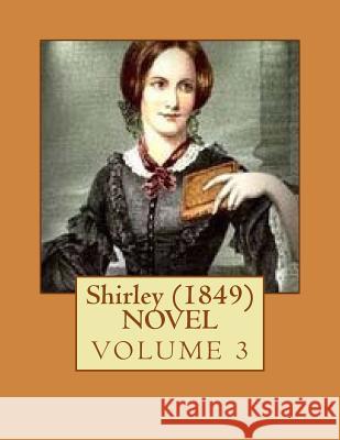 Shirley (1849) NOVEL VOLUME 3 Bell, Currer 9781523930968 Createspace Independent Publishing Platform - książka