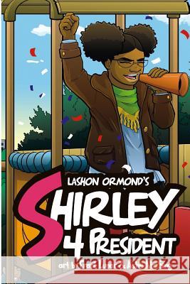 Shirley 4 President! Lashon Ormond 9781986570572 Createspace Independent Publishing Platform - książka