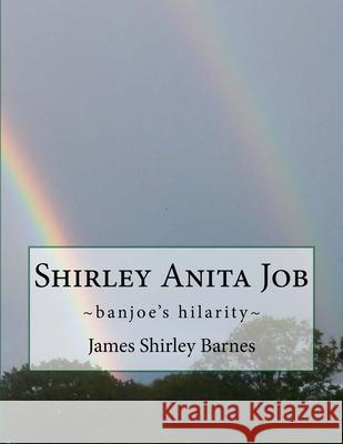 Shirley Anita Job: banjoe's hilarity James Shirley Barnes 9781720915409 Createspace Independent Publishing Platform - książka