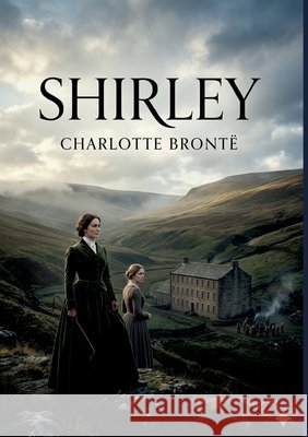 Shirley: by Charlotte Brontë Brontë, Anne 9791043143113 Culturea - książka