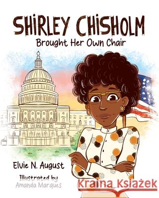 Shirley Chisholm Brought Her Own Chair Amanda Marques Elvie N. August 9781963370034 Kutch Road - książka