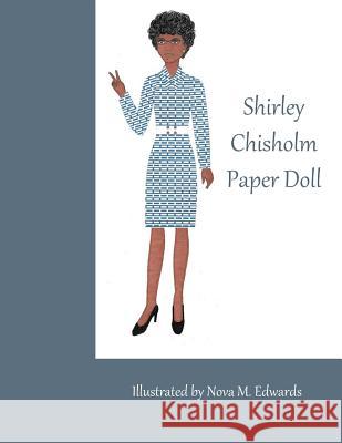 Shirley Chisholm Paper Doll Nova M. Edwards 9781984173836 Createspace Independent Publishing Platform - książka