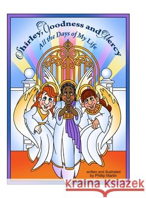 Shirley, Goodness, and Mercy (glossy cover): All the Days of My Life Phillip Martin Phillip Martin 9781312139664 Lulu.com - książka