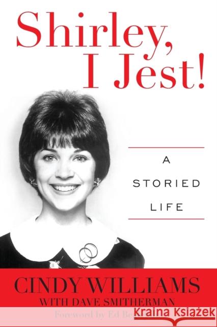 Shirley, I Jest!: A Storied Life Cindy Williams Dave Smitherman Ed, Sr. Begley 9781630762681 Taylor Trade Publishing - książka