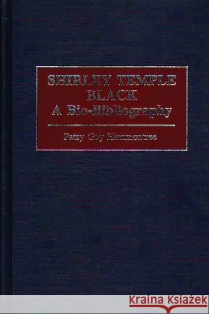 Shirley Temple Black: A Bio-Bibliography Hammontree, Patsy G. 9780313258480 Greenwood Press - książka