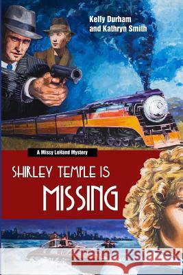 Shirley Temple Is Missing Kathryn Smith Kelly Durham 9781983873904 Createspace Independent Publishing Platform - książka