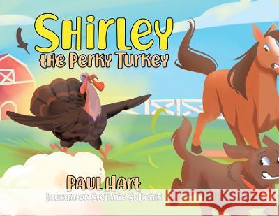 Shirley the Perky Turkey Paul Hart Stefanie S 9780228884767 Tellwell Talent - książka