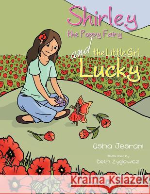 Shirley the Poppy Fairy and the Little Girl Lucky Asha Jesrani 9781477219393 Authorhouse - książka