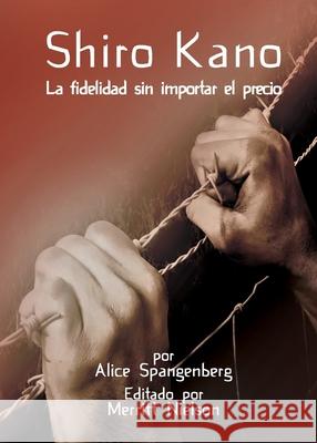 Shiro Kano: La fidelidad sin importar el precio Alice Spangenberg Nielson Merritt 9781563449192 Global Nazarene Publications - książka