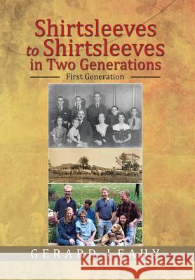 Shirtsleeves to Shirtsleeves in Two Generations: First Generation Gerard Leahy 9781503506169 Xlibris Corporation - książka