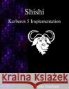 Shishi - Kerberos 5 Implementation Simon Josefsson 9789888381777 Samurai Media Limited