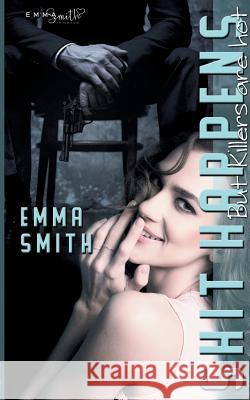 Shit Happens: But Killers are hot Emma Smith 9783752868319 Books on Demand - książka