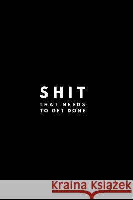 Shit That Needs To Get Done A. D. Publishing 9781078474412 Independently Published - książka