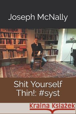 Shit Yourself Thin!: #syst Joseph McNally 9781521549476 Independently Published - książka