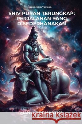 Shiv Puran Unlocked: A Simplified Journey Indonesian Version Manu Siddhartha 9789353537593 Ukiyoto Publishing - książka