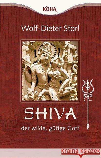 Shiva, der wilde, gütige Gott : Tor zur Wahrheit, Weisheit, Wonne Storl, Wolf-Dieter 9783867281881 KOHA - książka