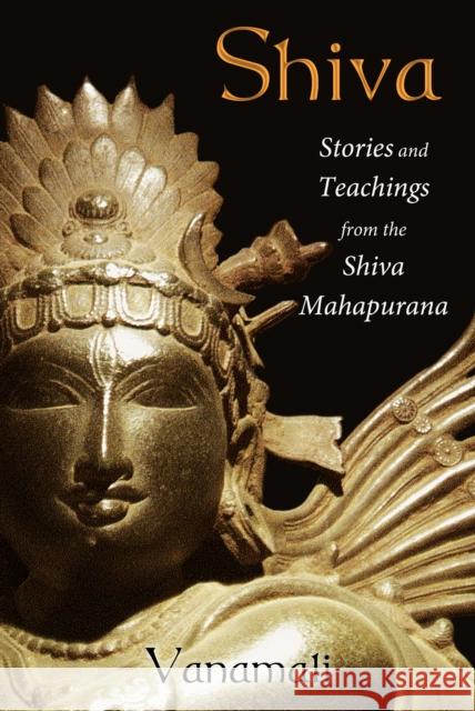 Shiva: Stories and Teachings from the Shiva Mahapurana Vanamali 9781620552483 Inner Traditions Bear and Company - książka