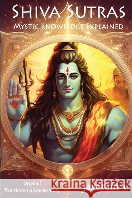 Shiva Sutras Mystic Knowledge Explained: With Original Translation and Commentary Vasugupta Shiva Jayaram V Jayaram V 9781935760153 Pure Life Vision LLC - książka