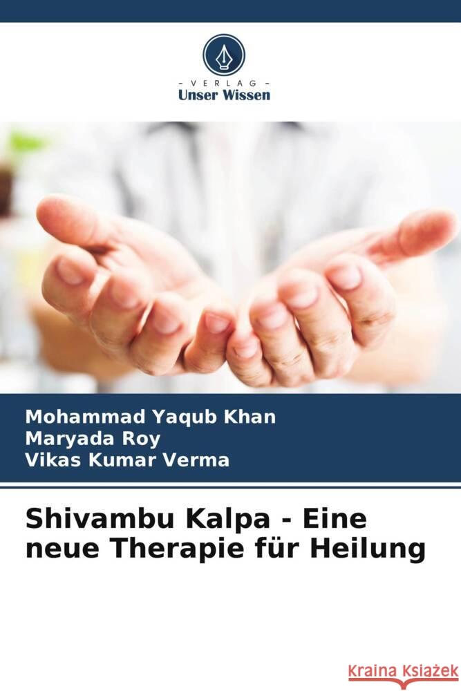 Shivambu Kalpa - Eine neue Therapie f?r Heilung Mohammad Yaqub Khan Maryada Roy Vikas Kumar Verma 9786207279623 Verlag Unser Wissen - książka