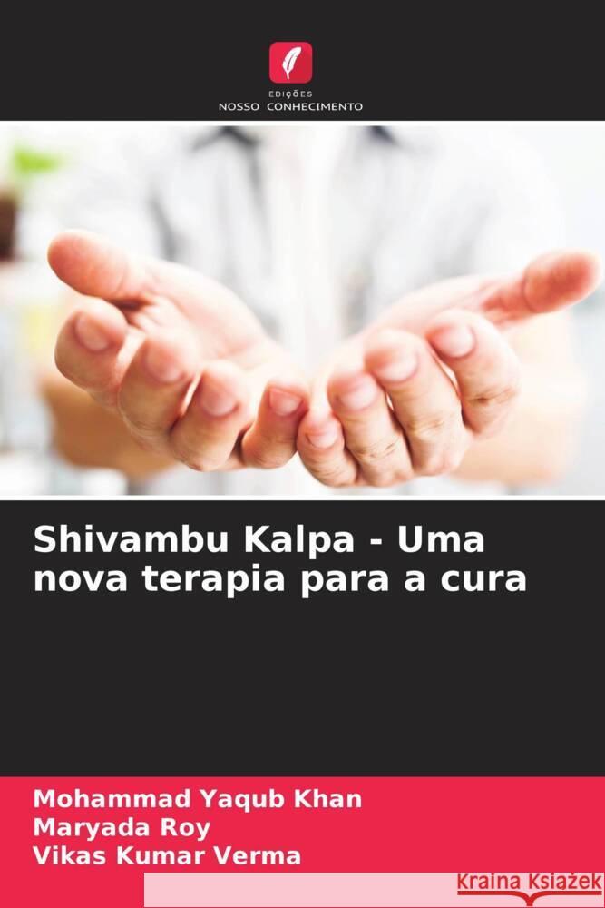 Shivambu Kalpa - Uma nova terapia para a cura Mohammad Yaqub Khan Maryada Roy Vikas Kumar Verma 9786207279661 Edicoes Nosso Conhecimento - książka