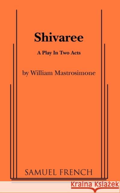 Shivaree William Mastrosimone 9780573619571 Samuel French Trade - książka