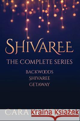 Shivaree: The Complete Series Cara McKenna 9780997783476 Cara McKenna - książka