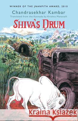 Shiva's Drum Chandrasekhar Kambar, Krishna Manavalli 9789386582065 Speaking Tiger Publishing Private Limited - książka