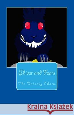 Shiver and Fears: The Unlucky Charm Aj Hard Susie Harvey Carson Kicenski 9781537647265 Createspace Independent Publishing Platform - książka