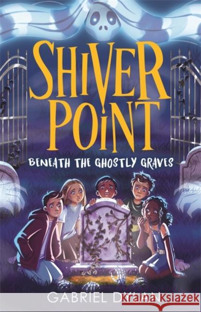 Shiver Point: Beneath the Ghostly Graves Gabriel Dylan 9781800784833 Templar Publishing - książka