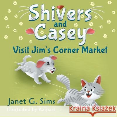 Shivers and Casey Visit Jim's Corner Market Janet Sims 9781682354582 Strategic Book Publishing & Rights Agency, LL - książka