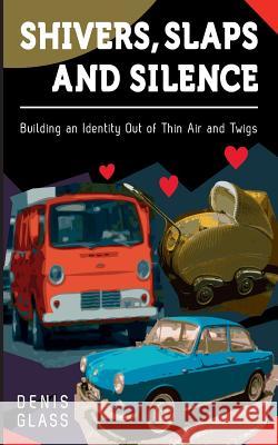 Shivers, Slaps and Silence Denis Glass 9782970090625 Spellbinding Editions - książka