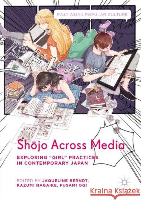 Shōjo Across Media: Exploring Girl Practices in Contemporary Japan Berndt, Jaqueline 9783030014841 Palgrave MacMillan - książka