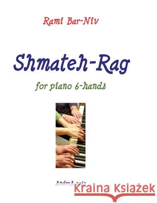 Shmateh-Rag for Piano 6-Hands Rami Bar-Niv 9781535552080 Createspace Independent Publishing Platform - książka