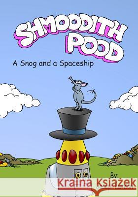 Shmoodith Pood: A Snog and a Spaceship Joseph D. Lamson 9781530716890 Createspace Independent Publishing Platform - książka