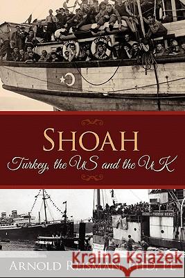 Shoah: Turkey, the US and the UK Reisman, Arnold 9781439240229 Booksurge Publishing - książka
