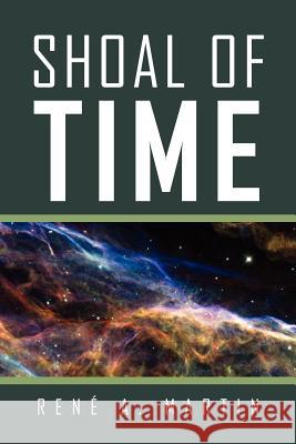Shoal of Time Rene a. Martin 9781456808556 Xlibris Corporation - książka