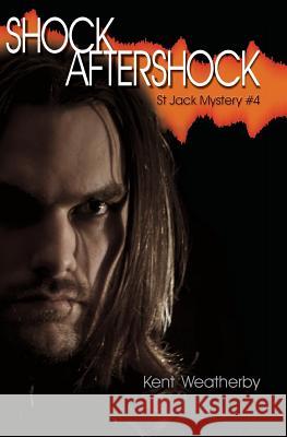 Shock Aftershock: St Jack Mystery #4 Kent Weatherby 9781503127821 Createspace - książka