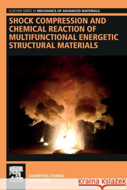 Shock Compression and Chemical Reaction of Multifunctional Energetic Structural Materials Xianfeng Zhang Wei Xiong 9780128195208 Elsevier - książka