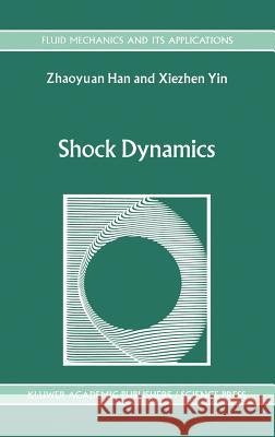 Shock Dynamics Zhaoyuan Han Z. Han X. Yin 9780792317463 Kluwer Academic Publishers - książka