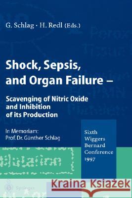 Shock, Sepsis, and Organ Failure: Scavenging of Nitric Oxide and Inhibition of Its Production Schlag, Günther 9783540645443 Springer - książka